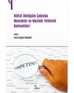 Dijital Dönüşüm Çağında Meslekler ve Mesleki Yetkinlik Beklentileri