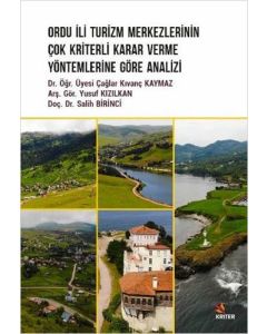 Ordu İli Turizm Merkezlerinin Çok Kriterli Karar Verme Yöntemlerine Göre Analizi