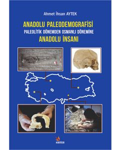 Anadolu Paleodemografisi Paleolitik Dönemden Osmanlı Dönemine Anadolu İnsanı