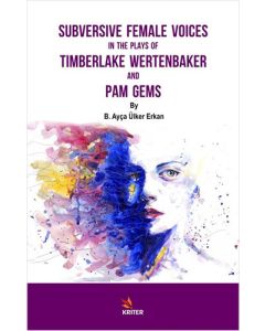 Subversive Female Voices In The Plays Of Timberlake Wertenbaker And Pam Gems