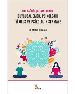 Ruh Sağlığı Çalışanlarında Duygusal Emek, Psikolojik İyi Oluş ve Psikolojik Sermaye