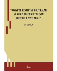 Türkiye’de Kentleşme Politikaları ve Konut Talebini Etkileyen Faktörler: Svec Analizi