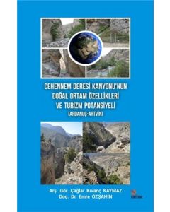 Cehennem Deresi Kanyonu’nun Doğal Ortam Özellikleri ve Turizm Potansiyeli (Ardanuç-Artvin)