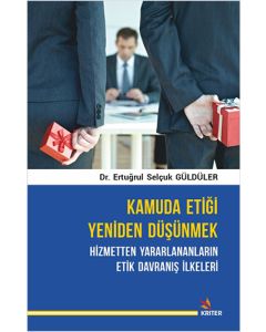 Kamuda Etiği Yeniden Düşünmek: Hizmetten Yararlananların Etik Davranış İlkeleri