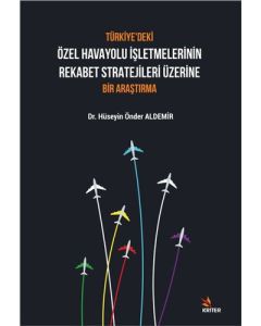 Türkiye’deki Özel Havayolu İşletmelerinin Rekabet Stratejileri Üzerine Bir Araştırma