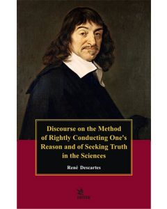 Discourse On the Method of Rightly Conducting One's Reason and of Seeking Truth in the Sciences