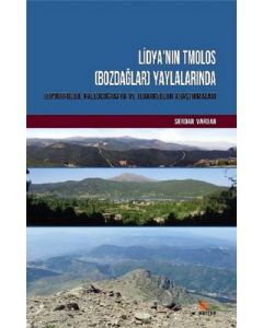 Lidya'nın Tmolos (Bozdağlar) Yaylalarında Jeomorfoloji, Paleocoğrafya ve Jeoarkeoloji Araştırmaları