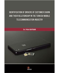 Identıfıcatıon Of Drıvers Of Customer Churn And Theır Relatıonshıp In The Turkısh Mobile Telecommunı