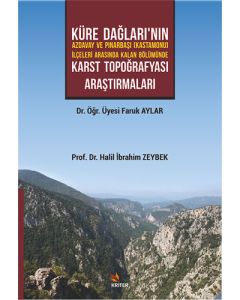 Küre Dağları’nın Azdavay ve Pınarbaşı (Kastamonu) İlçeleri Arasında Kalan Bölümünde Karst Topoğrafyası Araştırmaları