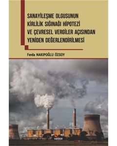 Sanayileşme Olgusunun Kirlilik Sığınağı Hipotezi ve Çevresel Vergiler Açısından Yeniden Değerlendirilmesi