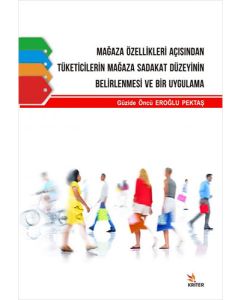 Mağaza Özellikleri Açısından Tüketicilerin Mağaza Sadakat Düzeyinin Belirlenmesi ve Bir Uygulama