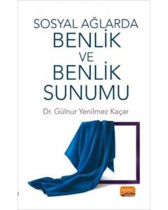 Sosyal Ağlarda Benlik ve Benlik Sunumu