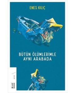 Bütün Ölümlerimle Aynı Arabada