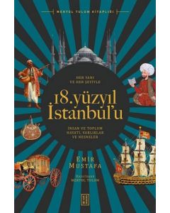 Her Yanı ve Her Şeyiyle 18. Yüzyıl İstanbul’u