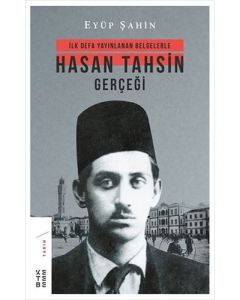 İlk Defa Yayınlanan Belgelerle Hasan Tahsin Gerçeği