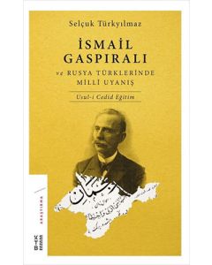 İsmail Gaspıralı ve Rusya Türklerinde Milli Uyanış