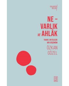 Ne - Varlık ve Ahlak