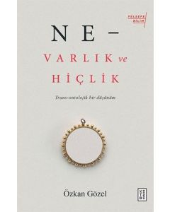 Ne - Varlık ve Hiçlik