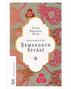 Sivasilerin Piri: Şemseddin Sivasi