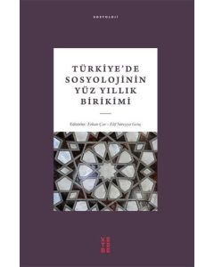 Türkiye’de Sosyolojinin Yüz Yıllık Birikimi