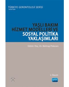 Yaşlı Bakım Hizmet Modelleri ve Sosyal Politika Yaklaşımları