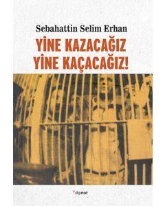 Yine Kazacağız, Yine Kaçacağız!