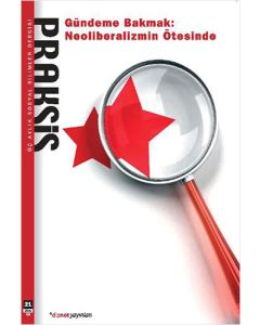 Praksis Sayı: 21 - Gündeme Bakmak: Neoliberalizmin Ötesinde
