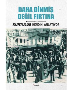 Kurtuluş Kendini Anlatıyor 4 - Daha Dinmiş Değil Fırtına