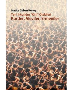 Yeni Irkçılığın Kirli Ötekileri Kürtler, Aleviler, Ermeniler