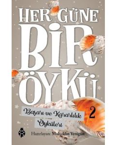Her Güne Bir Öykü 2 - Başarı ve Kararlılık Öyküleri 