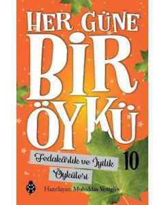 Her Güne Bir Öykü 10 - Fedakarlık ve İyilik Öyküleri 
