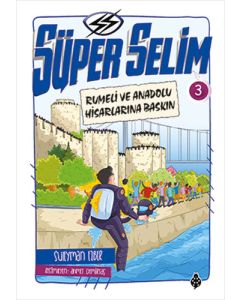 Süper Selim 3-Rumeli ve Anadolu Hisarlarına Baskın