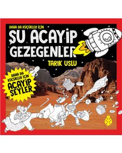 Daha da Küçükler İçin Şu Acayip Gezegenler
