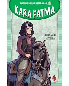Kurtuluş Savaşı Kahramanları 3 - Kara Fatma 