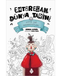Enteresan Dünya Tarihi 1 - Antik Çağ Medeniyetleri 