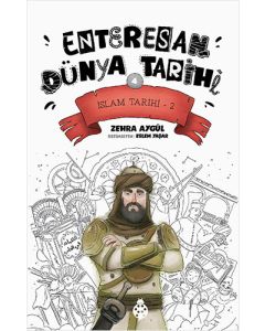 Enteresan Dünya Tarihi: 4 - İslam Tarihi-2