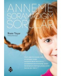 Anneme Soramadığım Sorular