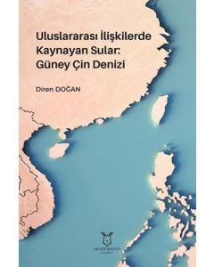Uluslararası İlişkilerde Kaynayan Sular: Güney Çin Denizi