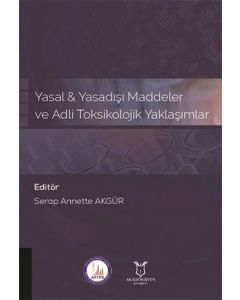 Yasal ve Yasadışı Maddeler ve Adli Toksikolojik Yaklaşımlar