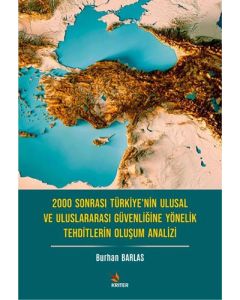 2000 Sonrası Türkiye’nin Ulusal ve Uluslararası Güvenliğine Yönelik Tehditlerin Oluşum Analizi