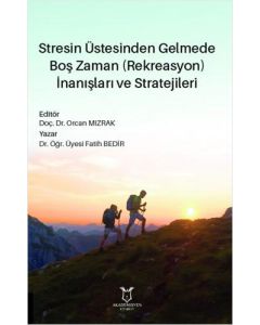 Stresin Üstesinden Gelmede Boş Zaman (Rekreasyon) İnanışları ve Stratejileri
