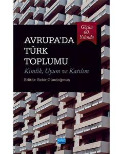 Avrupa'da Türk Toplumu: Kimlik - Uyum ve Katılım