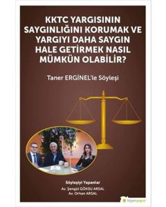 KKTC Yargısının Saygınlığını Korumak ve Yargıyı Daha Saygın Hale Getirmek Nasıl Mümkün Olabilir?