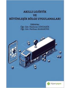 Akıllı Lojistik ve Bütünleşik Bölge Uygulamaları