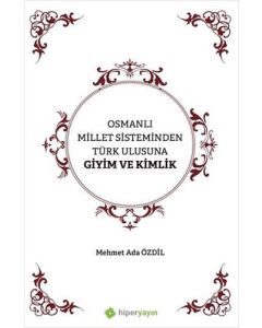 Osmanlı Millet Sisteminden Türk Ulusuna Giyim ve Kimlik