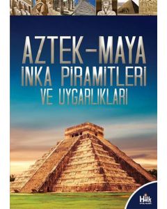Aztek-Maya İnka Piramitleri ve Uygarlıkları