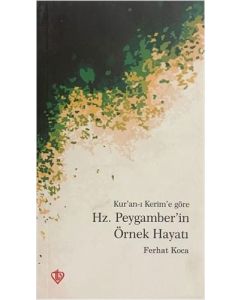Kur'an-ı Kerim'e Göre Hz. Peygamber'in Örnek Hayatı