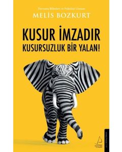 Kusur İmzadır Kusursuzluk Bir Yalan!