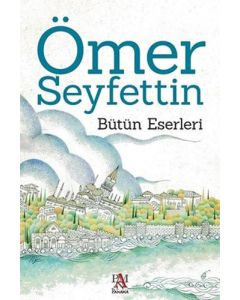 Ömer Seyfettin - Bütün Eserleri