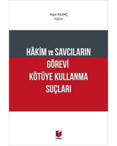 Hakim ve Savcıların Görevi Kötüye Kullanma Suçları